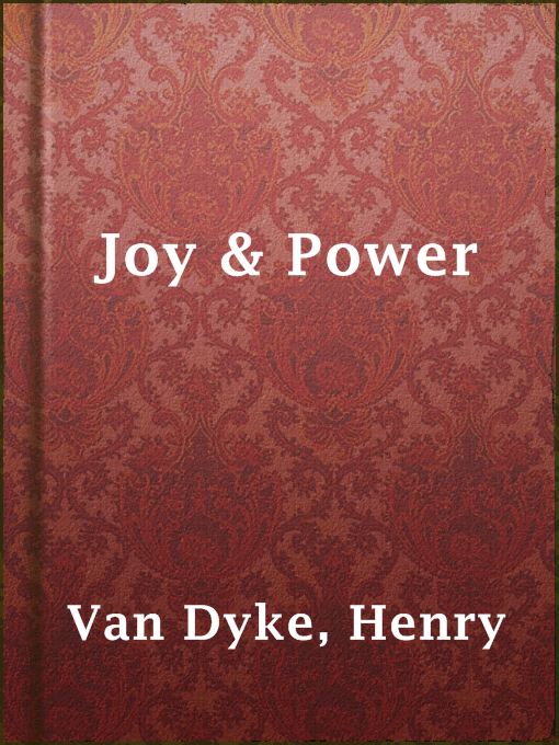 Title details for Joy & Power by Henry Van Dyke - Available